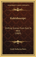 Kaleidoscope: Shifting Scenes From East To West 1165016338 Book Cover