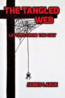 The Tangled Web: Letters from the Cult 1543225489 Book Cover