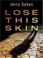Lose This Skin 1594145377 Book Cover
