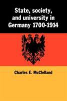 State, Society and University in Germany 1700 - 1914 0521102065 Book Cover