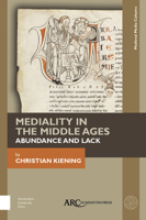 Mediality in the Middle Ages: Abundance and Lack 1641890754 Book Cover