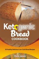 Ketogenic Bread Cookbook: 50 Healthy Delicious Low-Carb Bread Recipes 1083003143 Book Cover