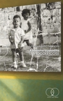 ABBIAMO CUSTODITO LE PICCOLE COSE (Italian Edition) B0FQNW1T8V Book Cover