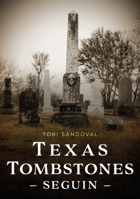 Texas Tombstones: Seguin (Buried America) 1634995759 Book Cover