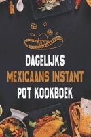 Dagelijks Mexicaans Instant Pot Kookboek: Regionale klassiekers snel en eenvoudig gemaakt B0BFR6KWC8 Book Cover
