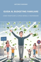 Guida al budgeting familiare: Come pianificare le spese mensili e risparmiare (Italian Edition) B0F2G73RJR Book Cover