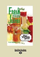 Fresh Vegetable and Fruit Juices: What's Missing in Your Body? 1459665325 Book Cover