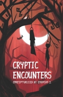 Cryptic Encounters 8194563623 Book Cover