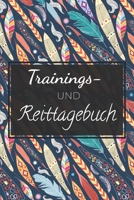 Trainings- und Reittagebuch: Dieses Reiterbuch verf�gt �ber genug Platz f�r das Pferdetraining und den Reiterunterricht - Schreiben Sie Erfolge in dieses Reitbuch 1657054713 Book Cover