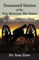 Treasured Stories of the War Between The States By Those Who Witnessed It 1942806663 Book Cover