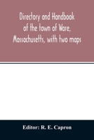 Directory and handbook of the town of Ware, Massachusetts, with two maps 9354013392 Book Cover