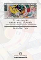 El conocimiento: nuestro acceso al mundo: Cinco estudios sobre filosofía del conocimiento (Spanish Edition) 9561123916 Book Cover