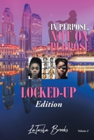 In Purpose, Not On Purpose: Locked-Up Edition 1662422474 Book Cover