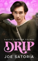 Drip: An MM Age Play Romance (Daddy's Little Crumbs) B0H2JFF69X Book Cover