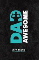 DADAWESOME: Dad Discoveries to Activate Awesomeness 1959508598 Book Cover