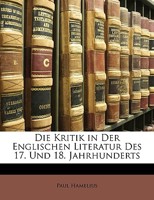 Die Kritik In Der Englischen Literatur Des 17 Und 18 Jahrhunderts (1897) 1161108769 Book Cover