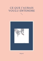 Ce que j'aurais voulu entendre 2322423416 Book Cover
