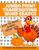 JUMBO PRINT THANKSGIVING WORD SEARCH: EASY TO READ WORD SEARCH PUZZLES 66 | PUZZLES THAT COVER THE ENTIRE PAGE 8.5 X 11 INCHES | GREAT FOR SENIORS TEENS ADULTS KIDS | HOURS OF BRAIN STIMULATION- B08KJGY6DK Book Cover