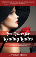 Love Letters for Leading Ladies: A 31 Day Inspirational Collection of Devotionals and Prayers for Ladies Who Lead 1683503694 Book Cover