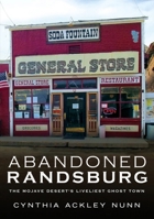 Abandoned Randsburg: The Mojave Desert's Liveliest Ghost Town 1634991354 Book Cover