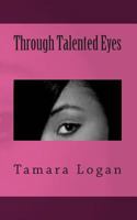 Through Talented Eyes 1442177012 Book Cover