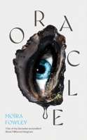 Oracle: The debut novel from the author of Eyes Guts Throat Bones 139973749X Book Cover