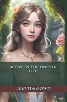 BETWEEN THE LINES OF LIFE B0DT3SG8WM Book Cover