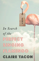 In Search of the Perfect Singing Flamingo 1928088570 Book Cover