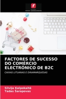FACTORES DE SUCESSO DO COMÉRCIO ELECTRÓNICO DE B2C: CAIXAS LITUANAS E DINAMARQUESAS 6202738804 Book Cover