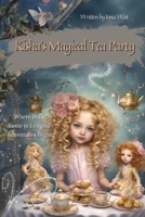 Kisha's Magical Tea Party: Where Dolls Come to Life and Adventures Begin B0CLJ637Z1 Book Cover