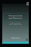 Pronunciation and Phonetics: A Practical Guide for English Language Teachers 0415722764 Book Cover