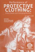 Performance of Protective Clothing: Global Needs and Emerging Markets: 8th Volume STP1462 0803134886 Book Cover