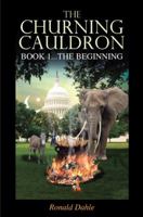 The Churning Cauldron: Book 1...the Beginning 1432785486 Book Cover