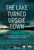 The Lake Turned Upside Down: The Story of Unthinkable Tragedy and Incredible Survival in the 1969 Outing, Minnesota F4 Tornado B08QGJBCFL Book Cover