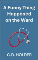 A Funny Thing Happened on the Ward 176418260X Book Cover