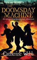 The Doomsday Machine: A Further Astonishing Adventure of Horatio Lyle 1905654014 Book Cover