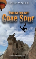 Turkish Delight Gone Sour : Teachers Abroad Mystery #3 1734698721 Book Cover
