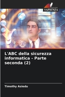 L'ABC della sicurezza informatica - Parte seconda (2) 6207381157 Book Cover