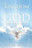 The Kingdom of God: Jesus Christ in You 1632212196 Book Cover