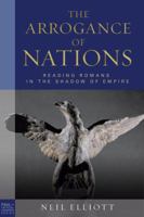 The Arrogance of Nations: Reading Romans in the Shadow of Empire (Paul in Critical Contexts) (Paul in Critical Contexts) 0800697685 Book Cover