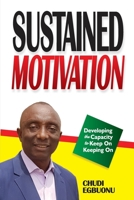 Sustained Motivation: Developing the Capactiy to Keep On Keeping On 9785838307 Book Cover
