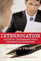 Interrogation: Achieving Confessions Using Permissible Persuasion 039807495X Book Cover