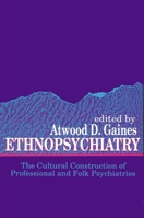 Ethnopsychiatry: The Cultural Construction of Professional and Folk Psychiatries