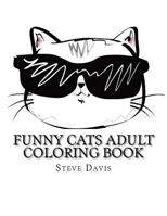 Funny Cats Adult Coloring Book: Stress Relieving Funny and Adorable Cats Coloring Book for Adults and Children (Easy Coloring for New Colorists) 198191305X Book Cover