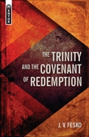 The Trinity And the Covenant of Redemption 1781917655 Book Cover