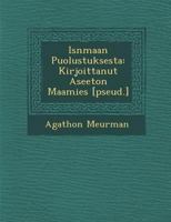 Is Nmaan Puolustuksesta: Kirjoittanut Aseeton Maamies [Pseud.] 1249934729 Book Cover