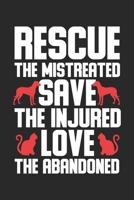 Rescue the mistreated save the injured love the abadoned: Hund und Katze lieben Tierrettung Bewusstseinsbildung Notizbuch liniert DIN A5 - 120 Seiten f�r Notizen, Zeichnungen, Formeln Organizer Schrei 1673441866 Book Cover