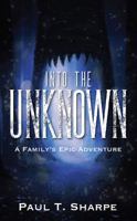 Into the Unknown: A Family's Epic Adventure 1977200311 Book Cover