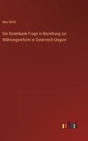 Die Notenbank-Frage in Beziehung Zur W�hrungsreform in �sterreich-Ungarn (Classic Reprint) 1147278229 Book Cover