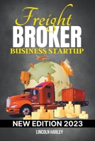 Freight Broker Business Startup B0BXRLJK4W Book Cover